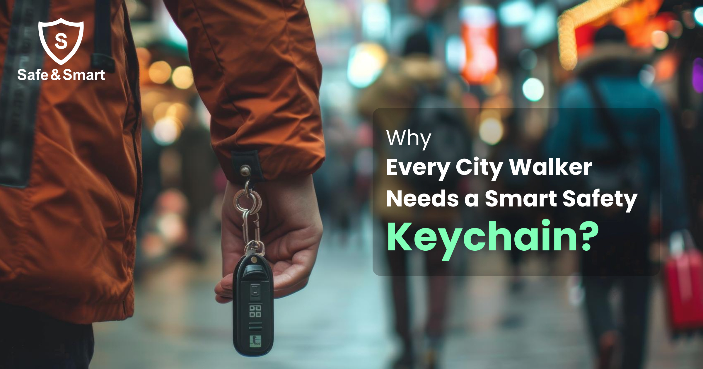 Why Every City Walker Needs a Smart Safety Keychain?